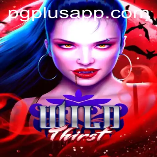 Exploring the Thrilling World of WildThirst: A PGPLUS Adventure